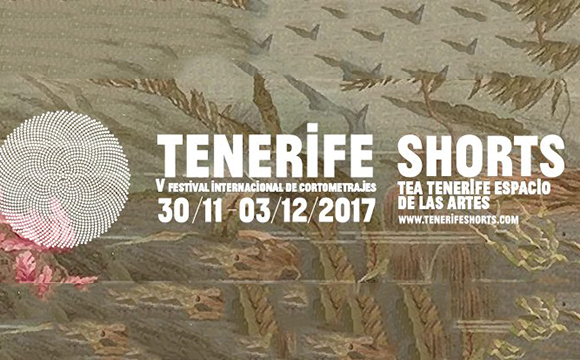 Tenerife Shorts 2017. Festival Internacional de Cortometrajes de Santa Cruz de Tenerife